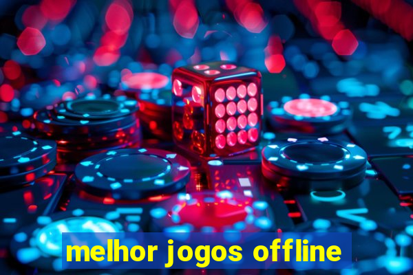 melhor jogos offline